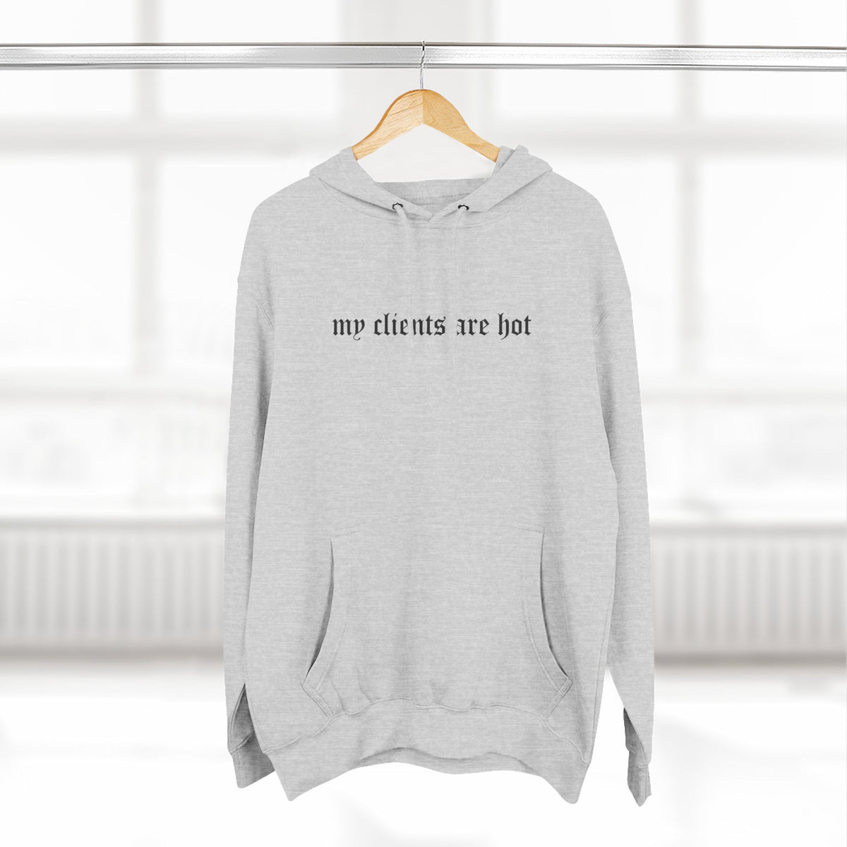 My Clients Are Hot Fleece Hoodie