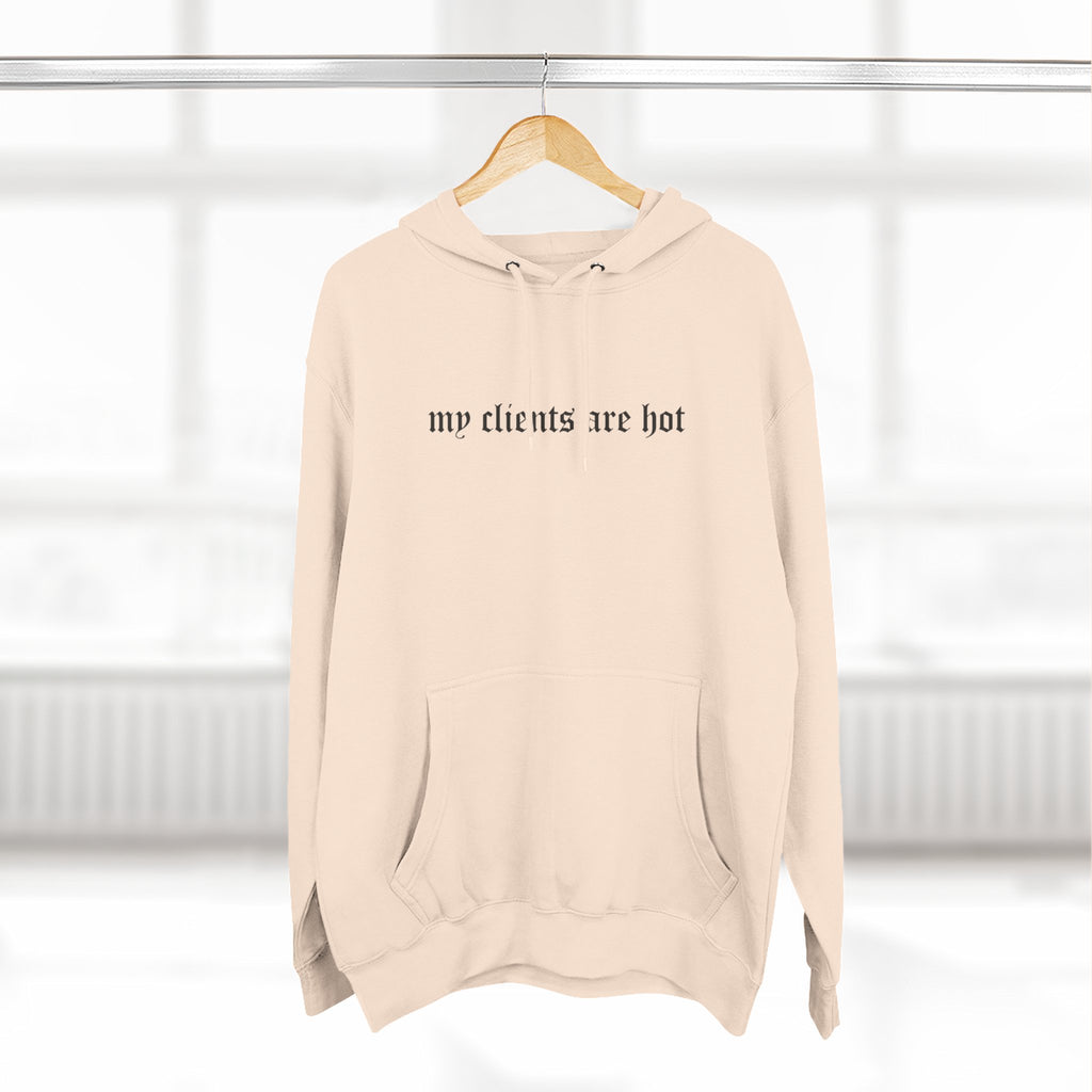 My Clients Are Hot Fleece Hoodie