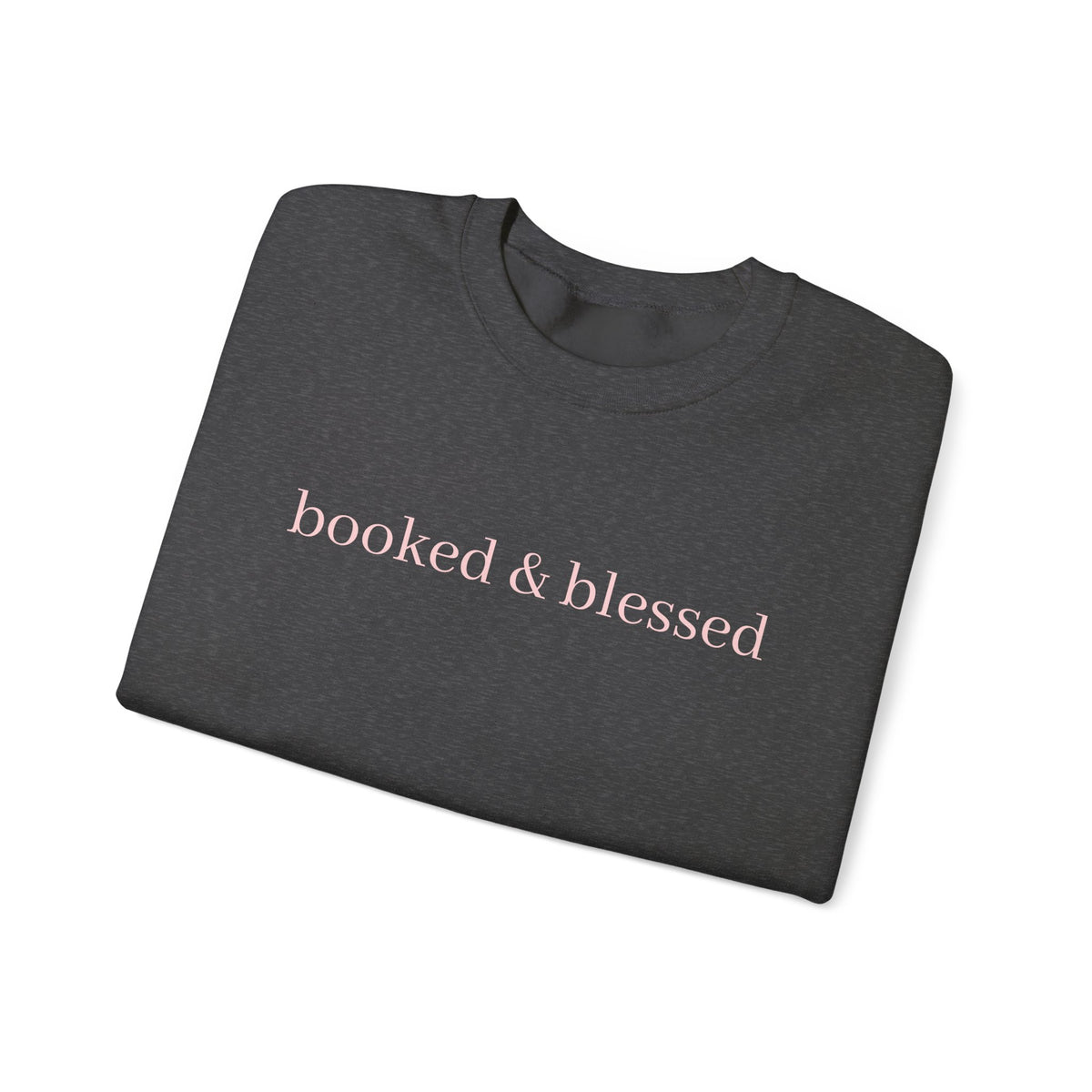 Crewneck Sweatshirt — "booked & blessed" Minimal Script Pullover