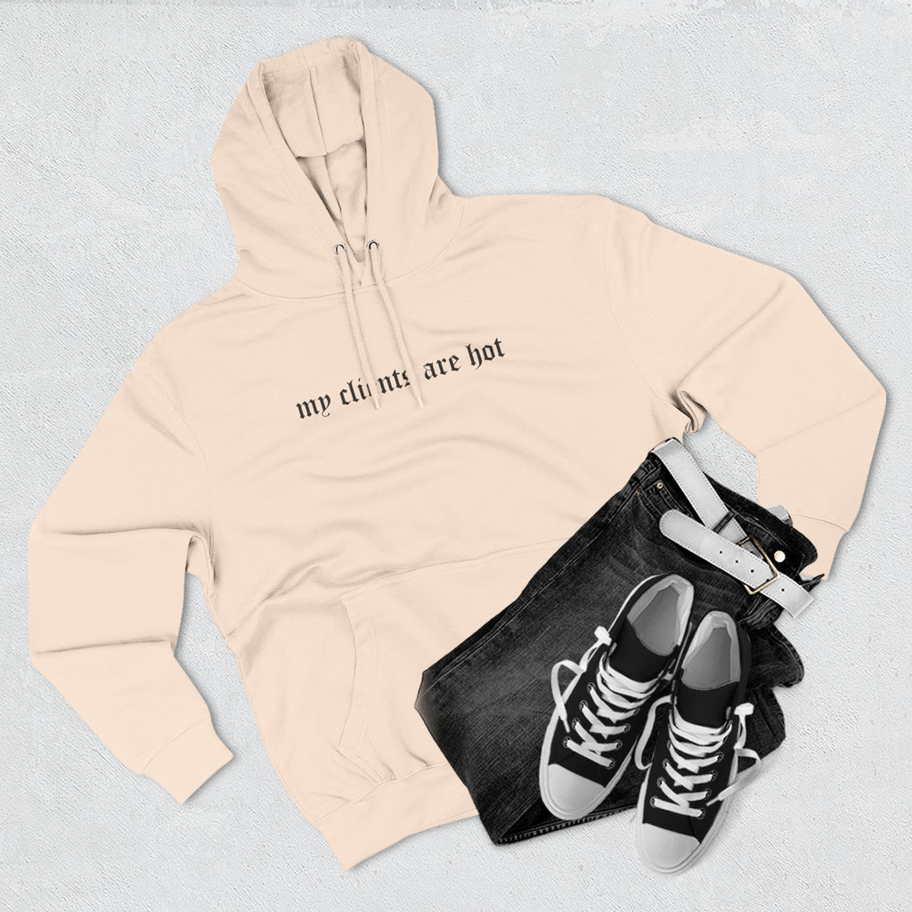 My Clients Are Hot Fleece Hoodie