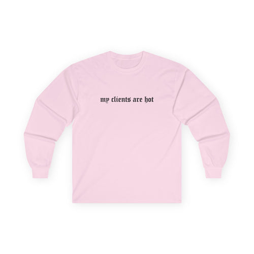 My Clients Are Hot Longsleeve